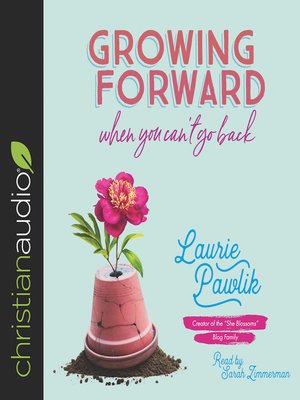 cover image of Growing Forward When You Can't Go Back